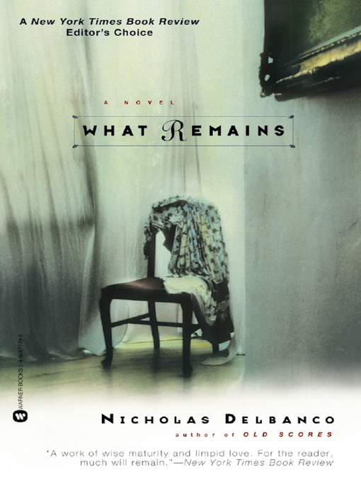 Title details for What Remains by Nicholas Delbanco - Available